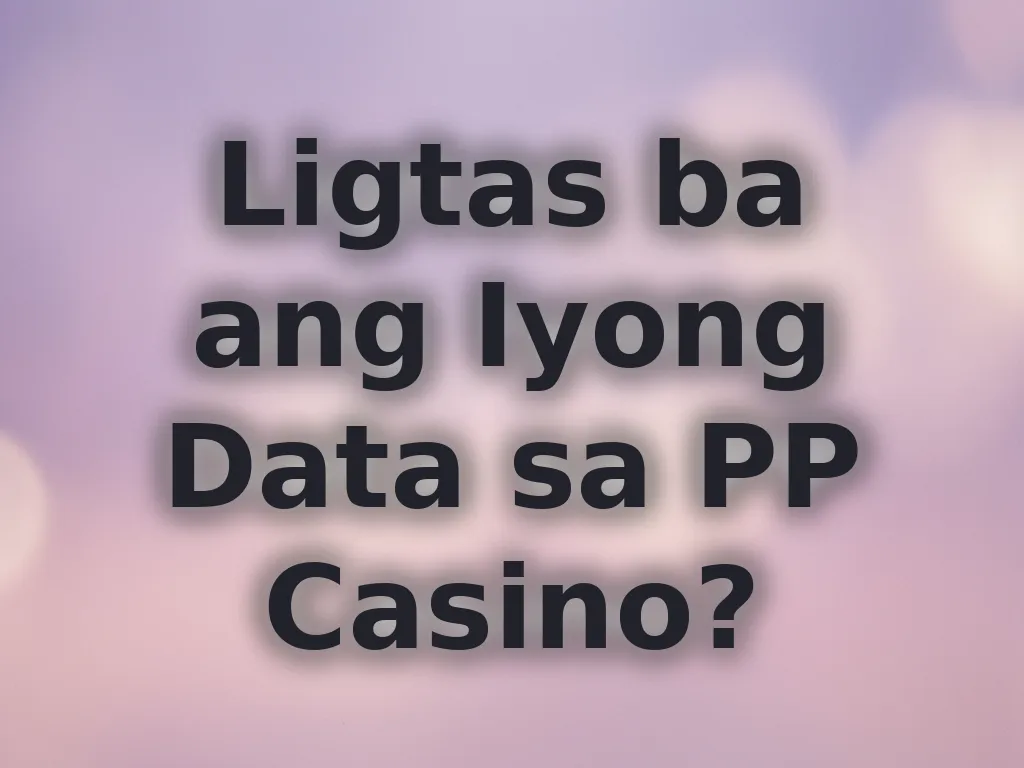Ligtas ba ang Iyong Data sa PP Casino?