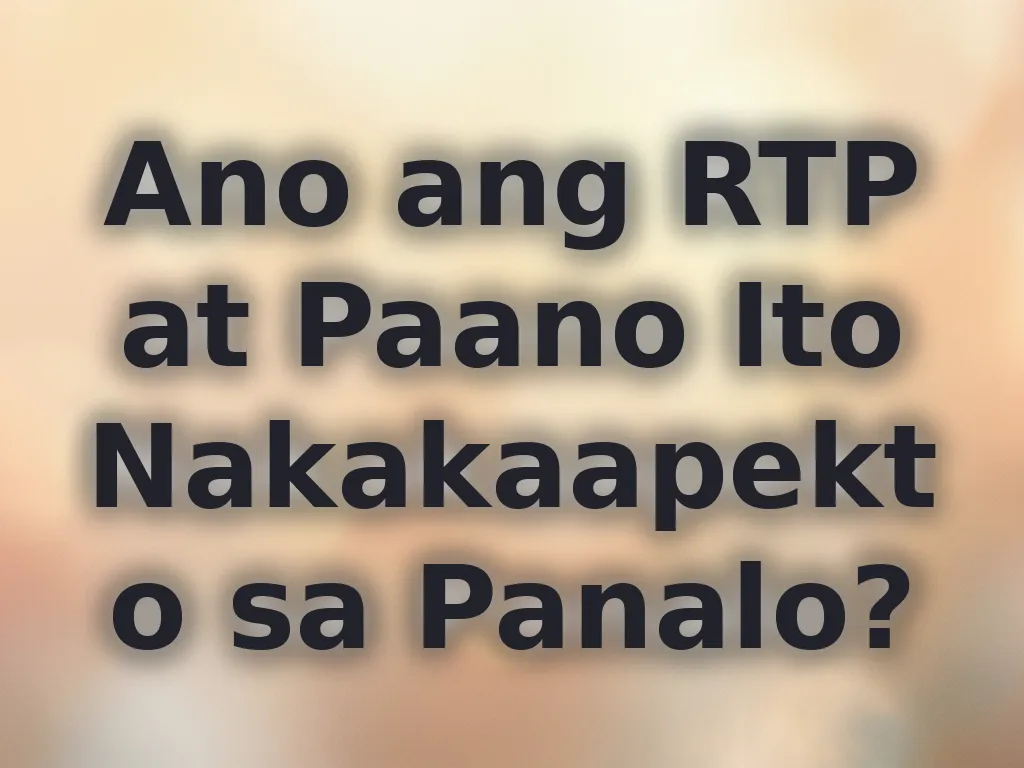 Ano ang RTP at Paano Ito Nakakaapekto sa Panalo?